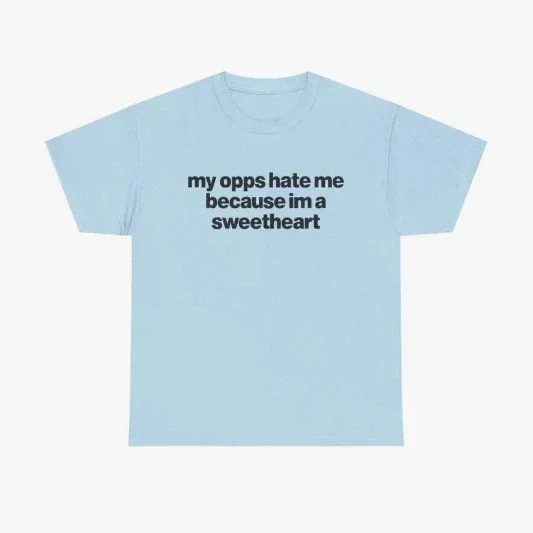 2026 New Unisex Crew Neck Funny Meme Quote T Shirt 100 Percent Cotton My Opps Hate Me Because I'm A Sweetheart Graphic Print Y2K Streetwear Daily Wear Basic Top T Shirt