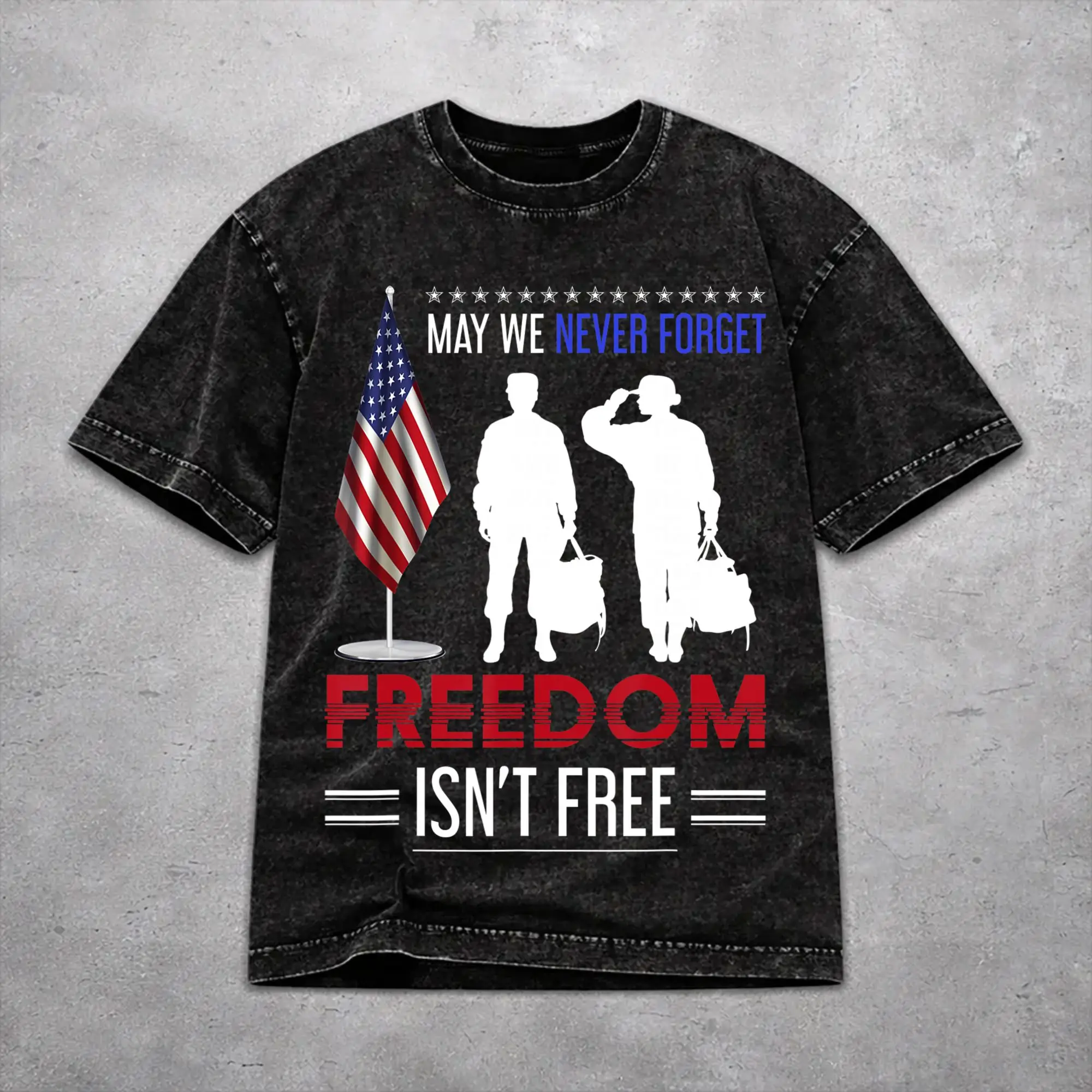 Fashion Men Women May We Never Forget Freedom Isn't Free Tee Shirt Cotton Washed  T Shirts Outfits