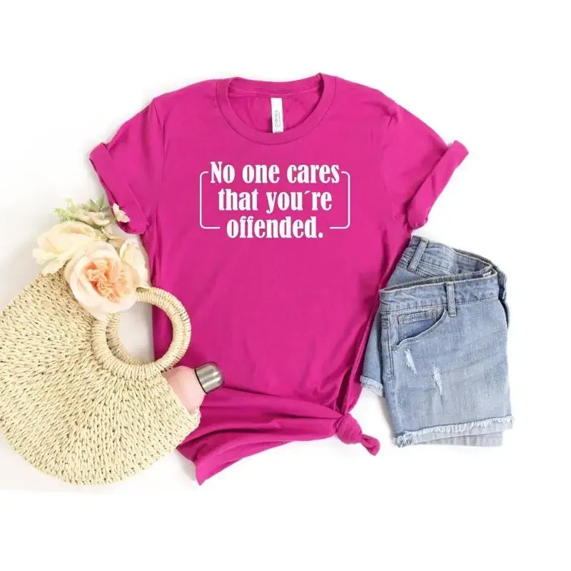No One Cares That You're Offended T Shirt Sense Of Humor Funny Saying Sarcastic Quotes Sarcasm For Dad