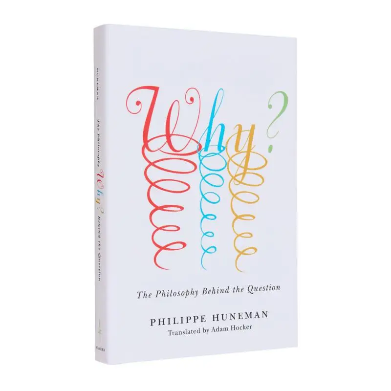 

WhyThe Philosophy Behind The Question Philippe HunemanAdam Hocker Stanford University Press 9781503628908 Book