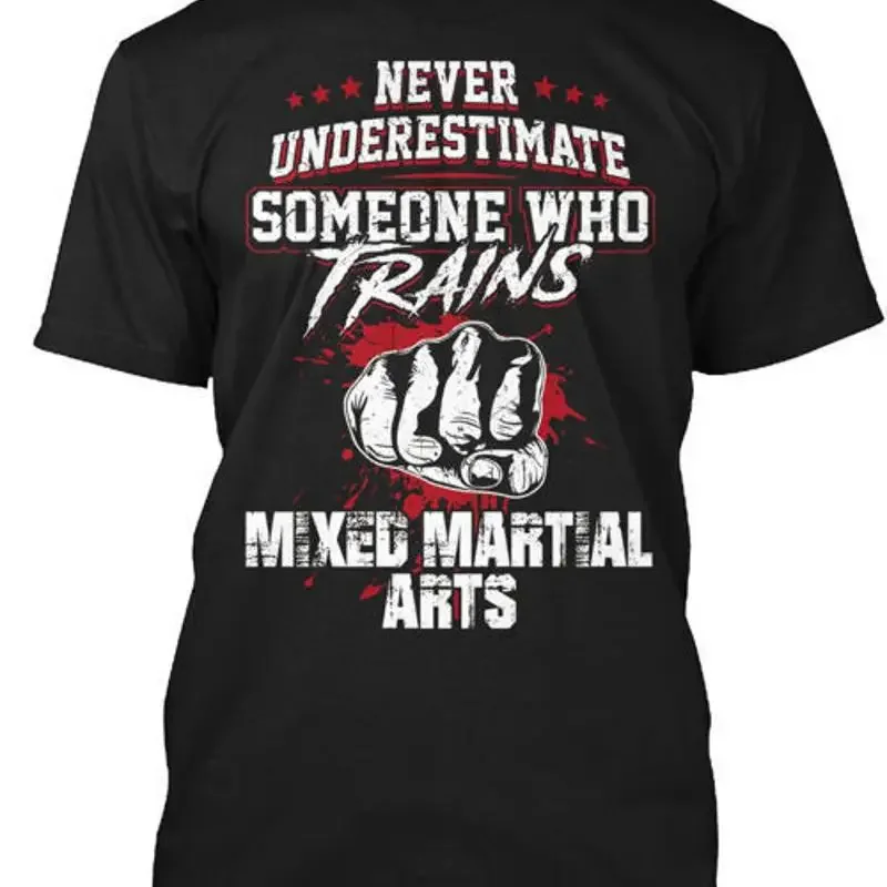 Mixed Martial Arts Never Underestimate Someone T Shirt Made in USA Size S to 5XL