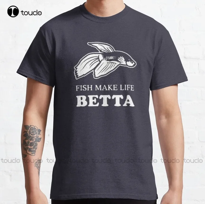 Fish Make Life Betta Classic T-Shirt Womens Size Shirts Custom Aldult Teen Unisex Digital Printing Tee Shirt Xs-5Xl New