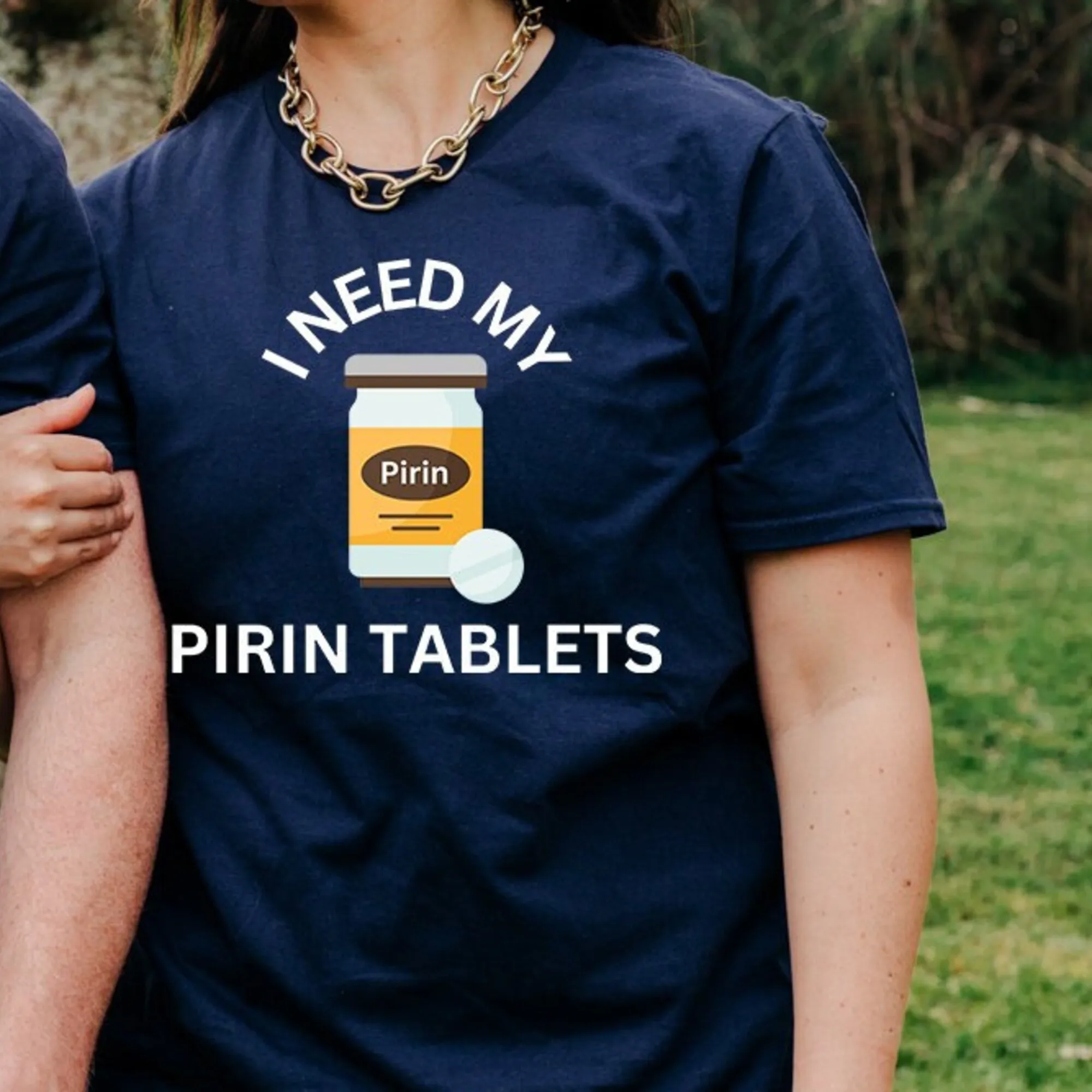 I Need My Pirin Tablets T Shirt