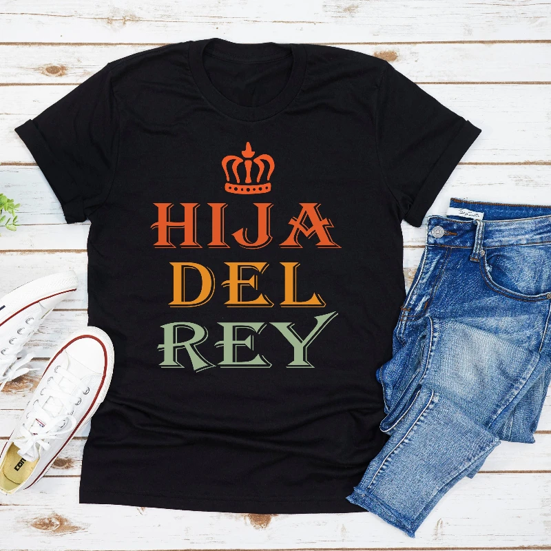 Hija Del Rey T Shirt Daughter Of King Spanish