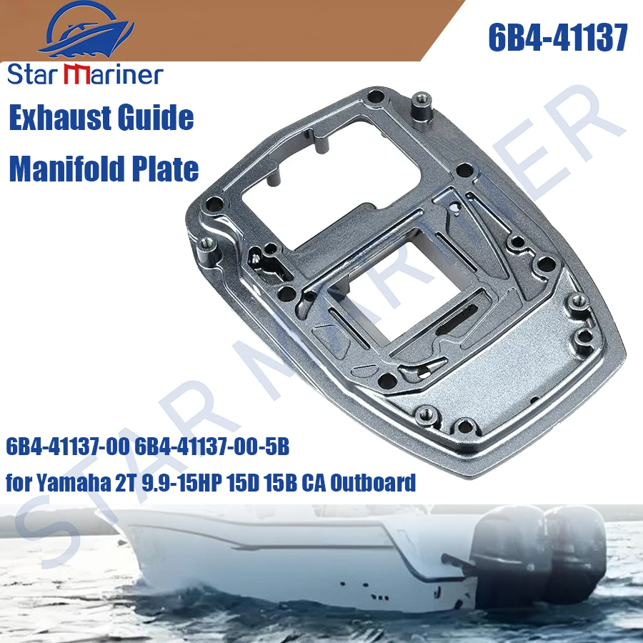 

Outboard Exhaust Guide Manifold Plate 6B4-41137 6B4-41137-00 6B4-41137-00-5B Parts for Yamaha 2T 9.9-15HP 15D 15B CA Boat Engine
