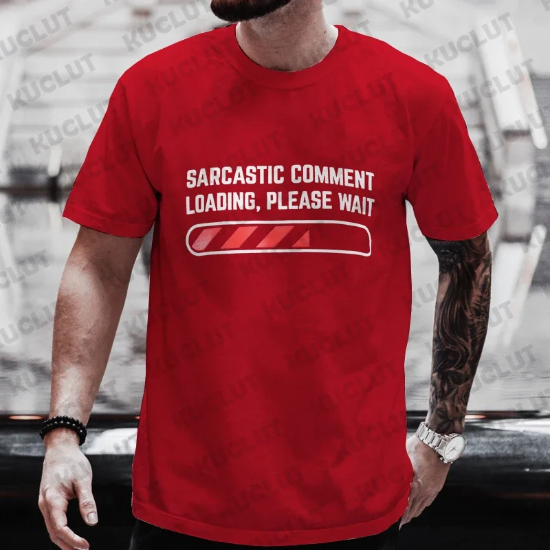 Men\'s T-shirts Clothing Sarcastic Comment Loading Please Wait Funny Sarcasm Humor Tshirts Clothes for Men Women Tee T-Shirt Tops