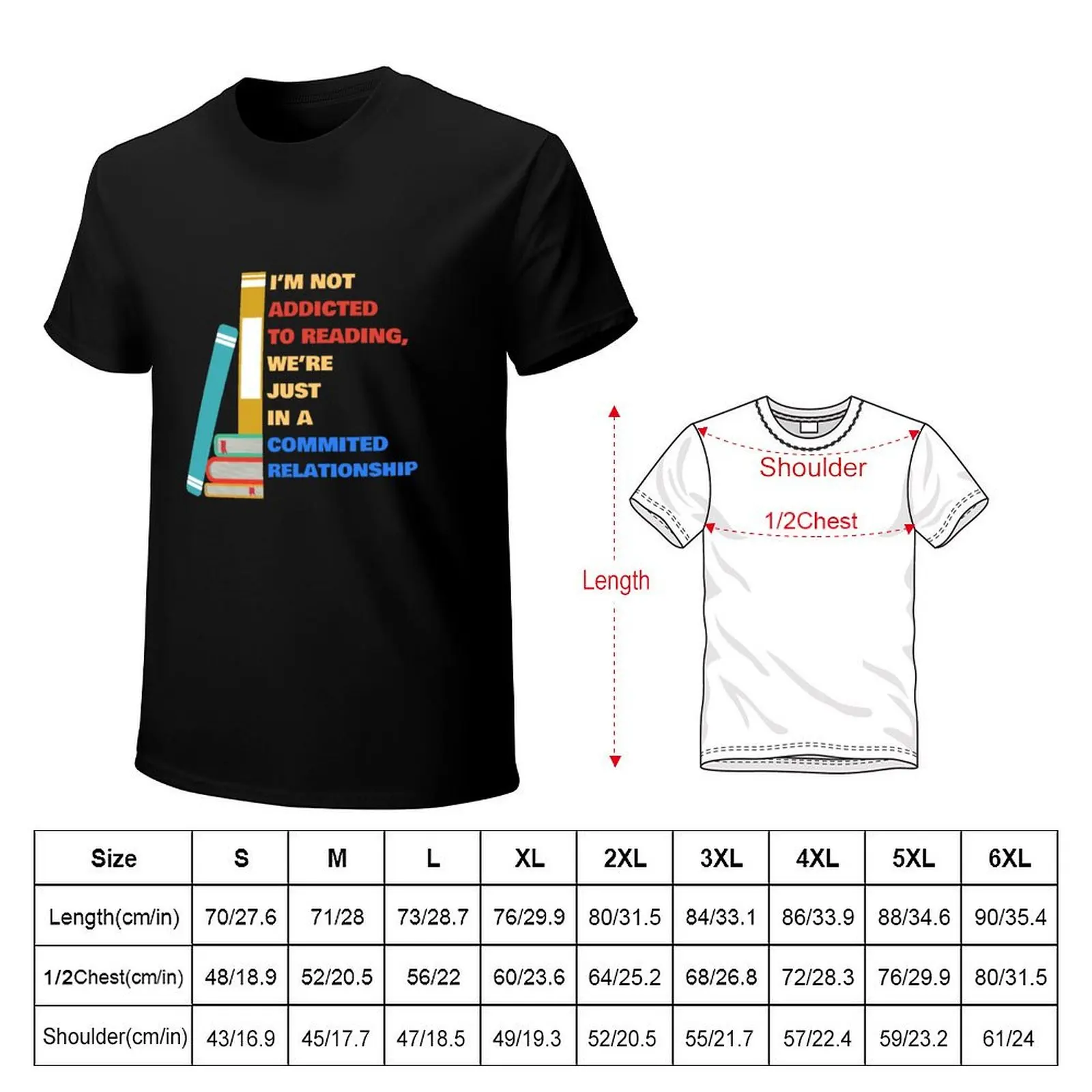 I’m not addicted to reading, we’re just in a committed relationship T-Shirt Graphic Print Short Sleeve T-Shirt