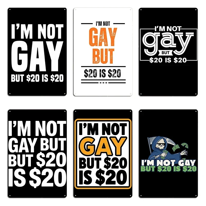 im not gay but 20 is 20 Metal Plaque Poster Bar Party Garage Print Sign Tin Sign Poster
