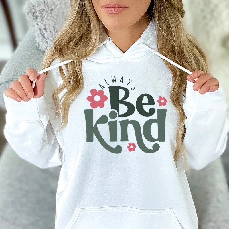 Always Be Kind Letter Print Hoodies Kindness Hoodies Hooded Top Women Sweatshirt Long-sleeved Inspirational Quotes Pullovers