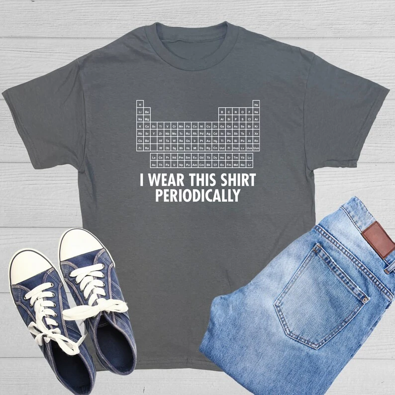 Periodic Table Funny Print Cotton Short Sleeve T-shirt  I Wear This Shirt Periodically Funny Amaze Graphic Men Women Tee Tops