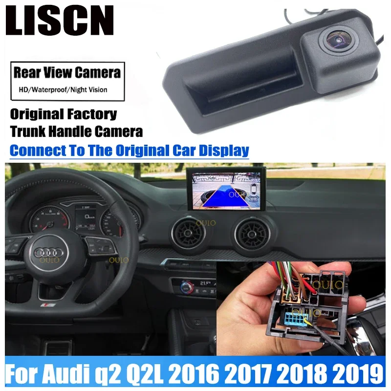 Original Screen upgrade Input Rear View Camera For Audi q2 Q2L 2016 ~ 2018 2021 Trunk Handle Back Up Parking Reversing Camera