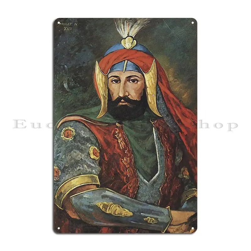 Ottoman Painting Portrait Of The Sultan Murad Iv Metal Sign Bar Decoration Wall Mural Printed Create Tin Sign Poster