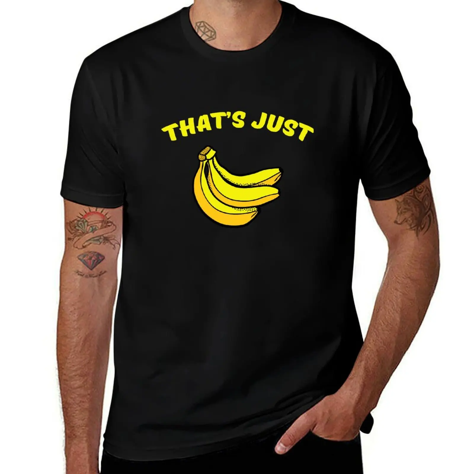 

That's just bananas T-Shirt man t shirt cotton t shirts for man pack white graphic t shirts for man T-Shirt