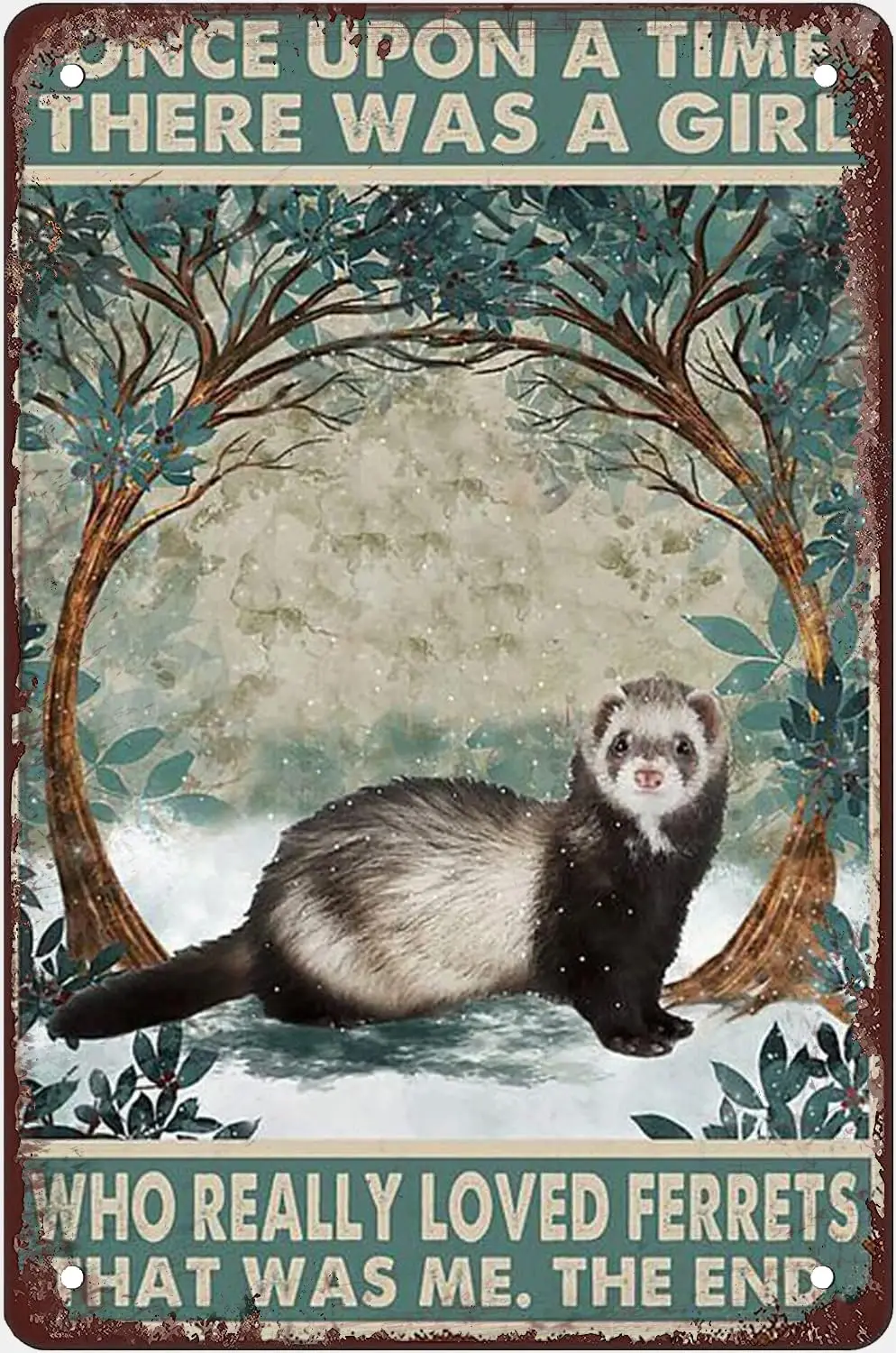 Vintage Metal Tin Signs Once Upon A Time There Was A Girl Who Really Loves Ferrets Metal Poster Retro Plaque Art Gift Bar Pub Po