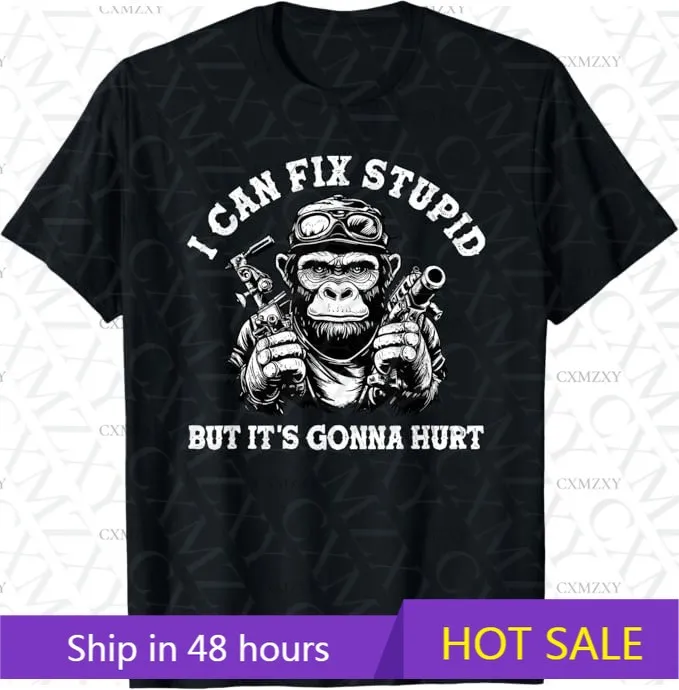 

I can fix stupid but it's gonna hurt 100% Cotton T Shirt