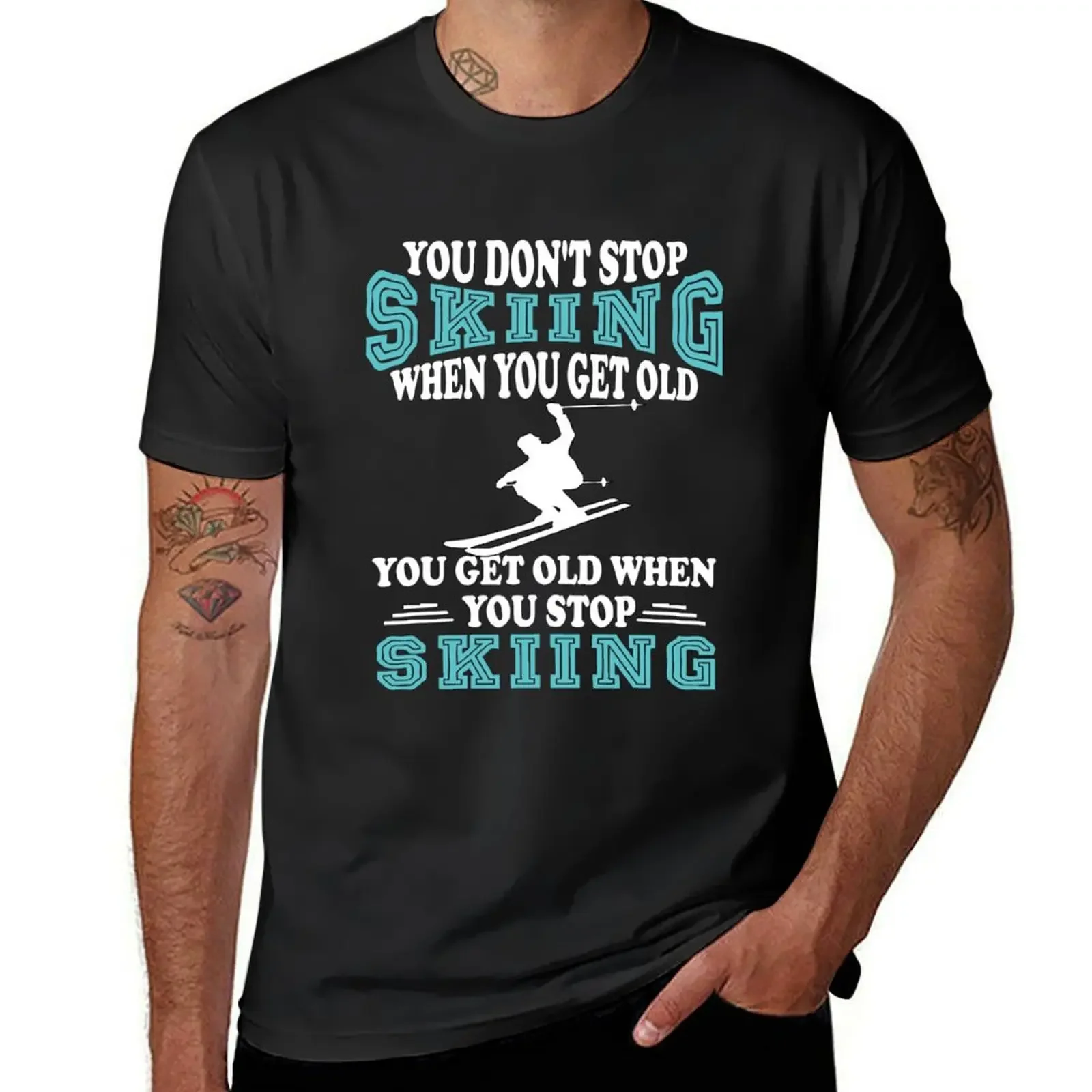 

You Don't Stop Skiing When You Get Old You Get Old When Stop Skiing T-Shirt sweat anime customs design your own mens t shirts