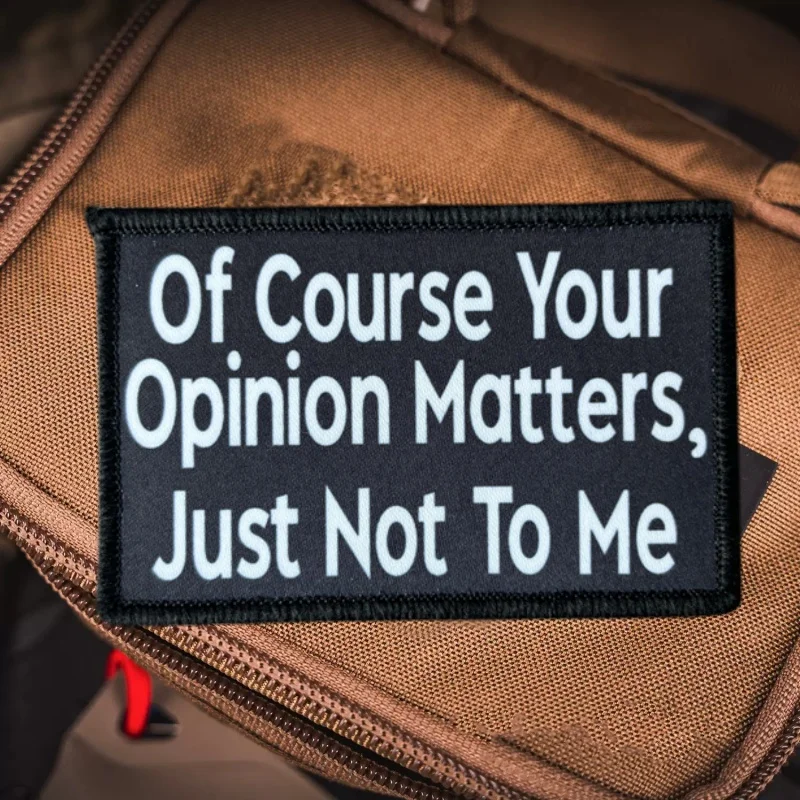 Parche estampado "Crea tu opinión importa, solo no conmigo", insignia de moral militar táctica, gancho para ropa, mochila, pegatina
