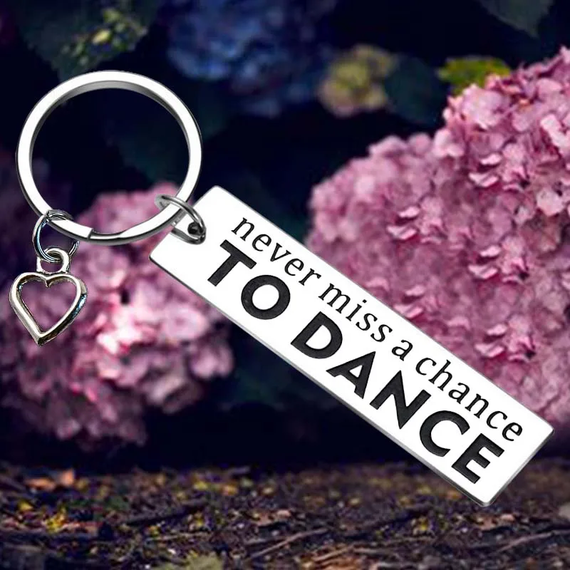 Dancer Gifts Inspirational Keychain Never Miss A Chance To Dance Teen Girls Key Rings Daughter Women Birthday Christmas gift