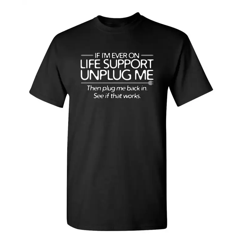 2025 Life Support Sarcastic Humor Graphic Novelty Super Soft Ring Spun Funny Tshirt Summer  Casual Fashion T Shirt