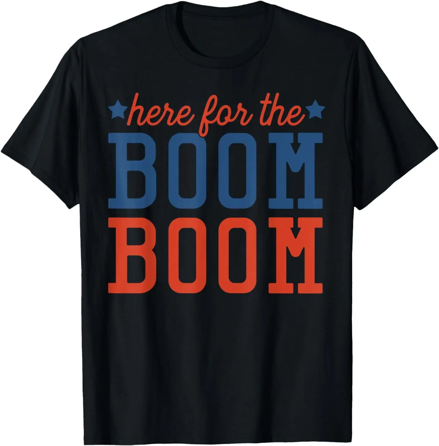 Funny Here For The Boom Independence Day T Shirt