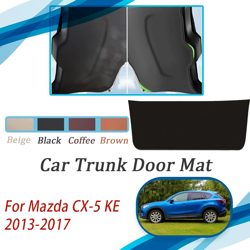 

Car Tailgate Pads For Mazda CX-5 CX5 CX 5 KE MK1 2013~2017 Scratchproof Trunk Door Cover Leather Mats Cargo Mud Auto Acesssories