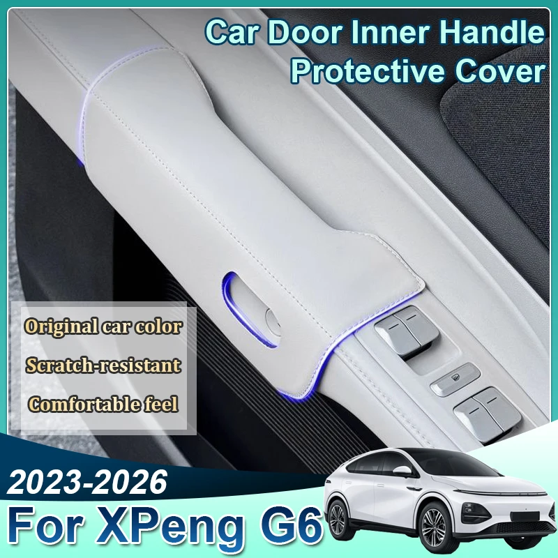 

Защитная накладка на внутреннюю дверную ручку автомобиля для XPeng G6 2025 2023 2024 2026, автомобильный кожаный чехол с защитой от царапин, наклейка, подушка, аксессуары