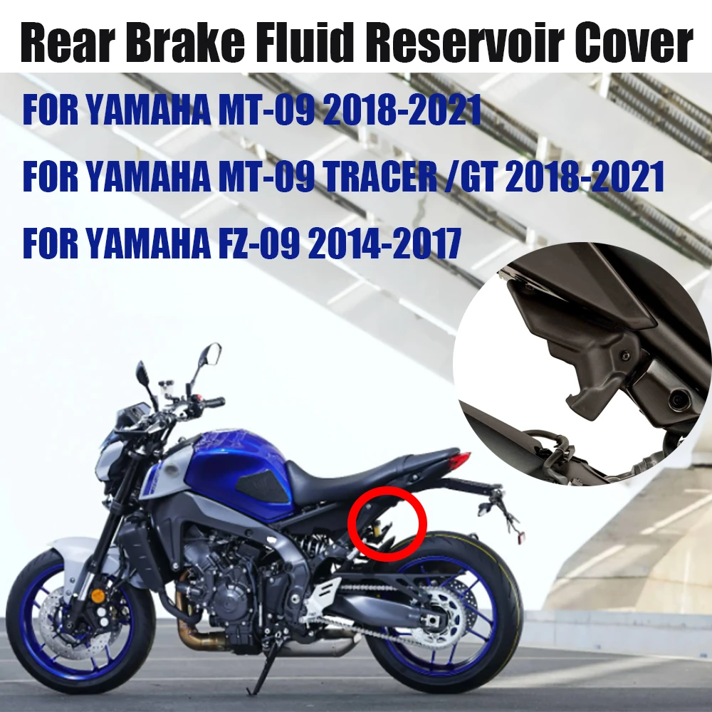 

NEWEST Motorcycle Rear Brake Fluid Reservoir Tank Cover For YAMAHA MT09 2018-2021/MT-09 TRACER /GT 2018-2021/FZ-09 2014-2017