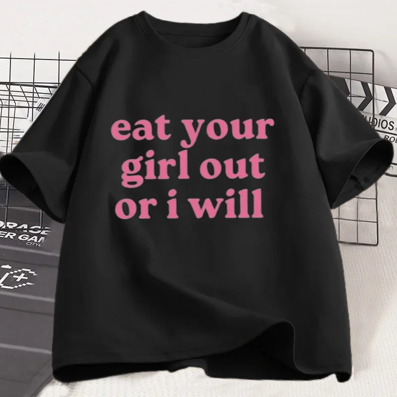 Eat Your Girl Out or I Will T Shirt LGBTQ T-Shirt Lesbian Equality Rights Tshirt Pride Funny Lesbian Tee Unisex Cotton Clothes