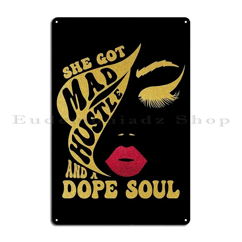 She Got Mad Hustle And A Dope Soul Red Lips Metal Plaque Poster Retro Garage Club Bar Personalized Wall Decor Tin Sign Poster