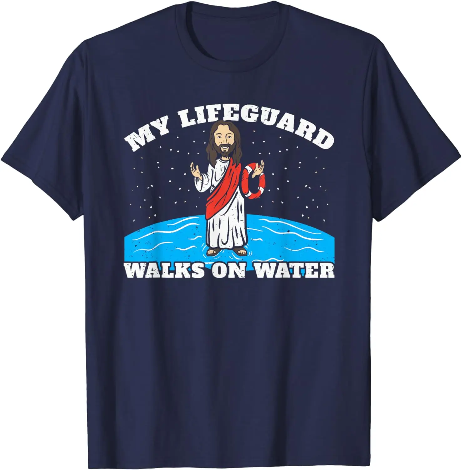 My Lifeguard Walks on Water Jesus Swimming Genezareth T-Shirt Funny Print T Shirt Streetwear Women Men 100% Cotton Tee Tops