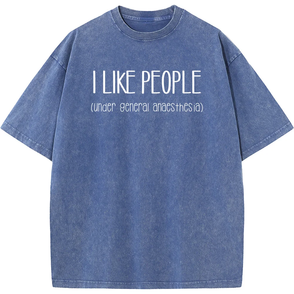 I Like People Under General Anesthesia Funny Doctor Nurse Print Short Sleeve T-shirt Summer Cotton 230g Washed T-Shirt