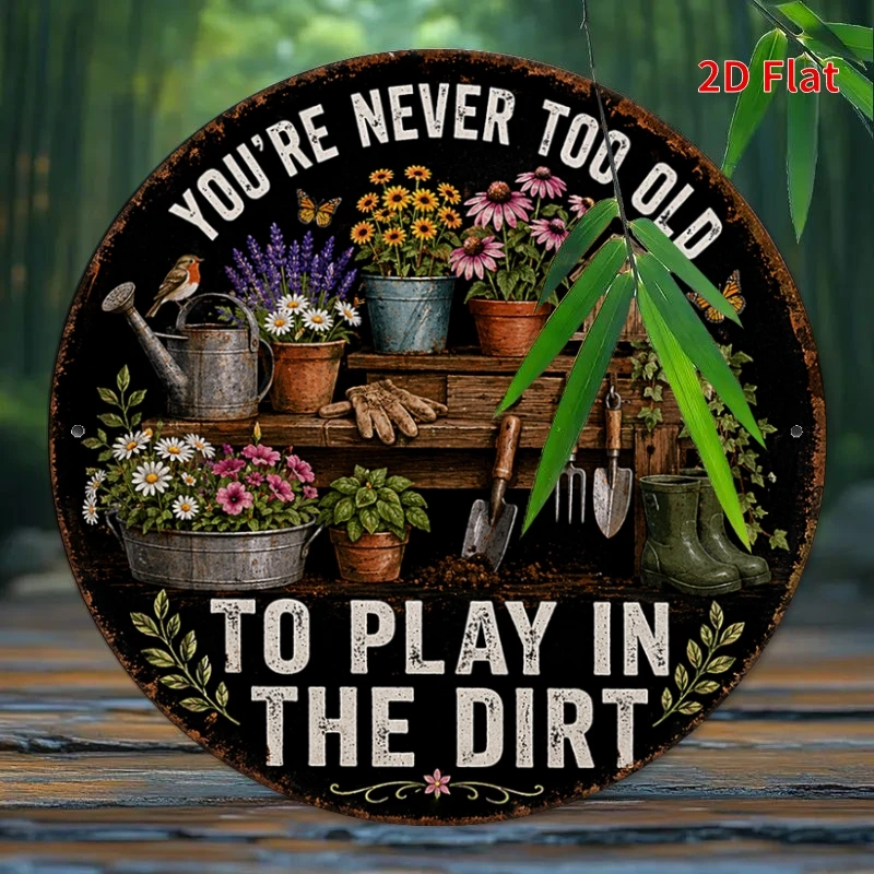 2D Flat, Decorative Sign 2D Flat, Decorative Sign 2D Flat, [2Dflat] 1pc 20x20cm- You're Never Too Old to Play In The Dirt Round