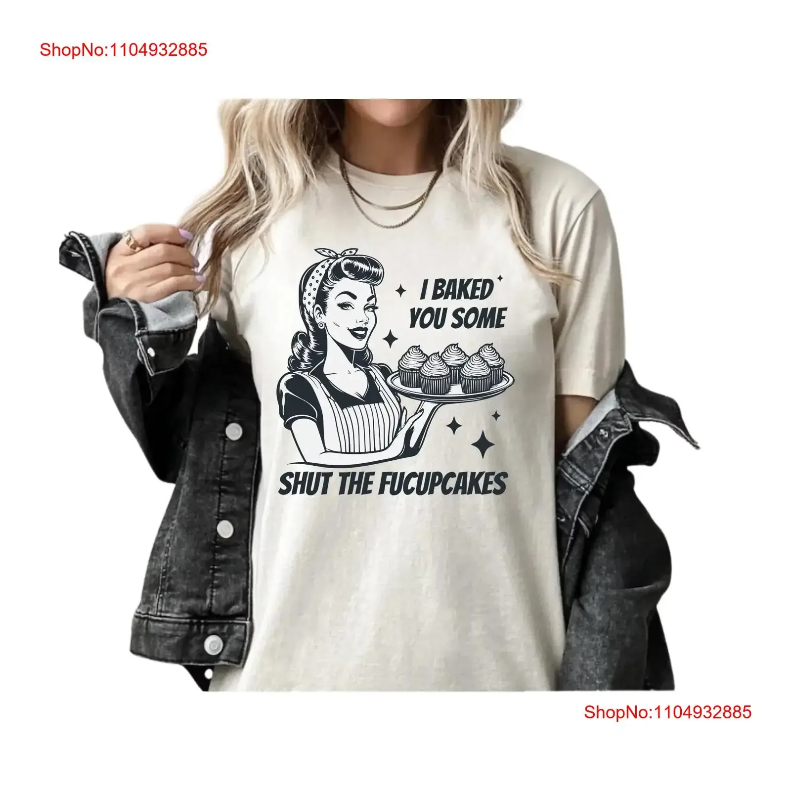 

I Baked You Some Shut The Fucupcakes shirt Sarcastic T Funny for Her s Women Best Friend vintage Washed Slightly Casual