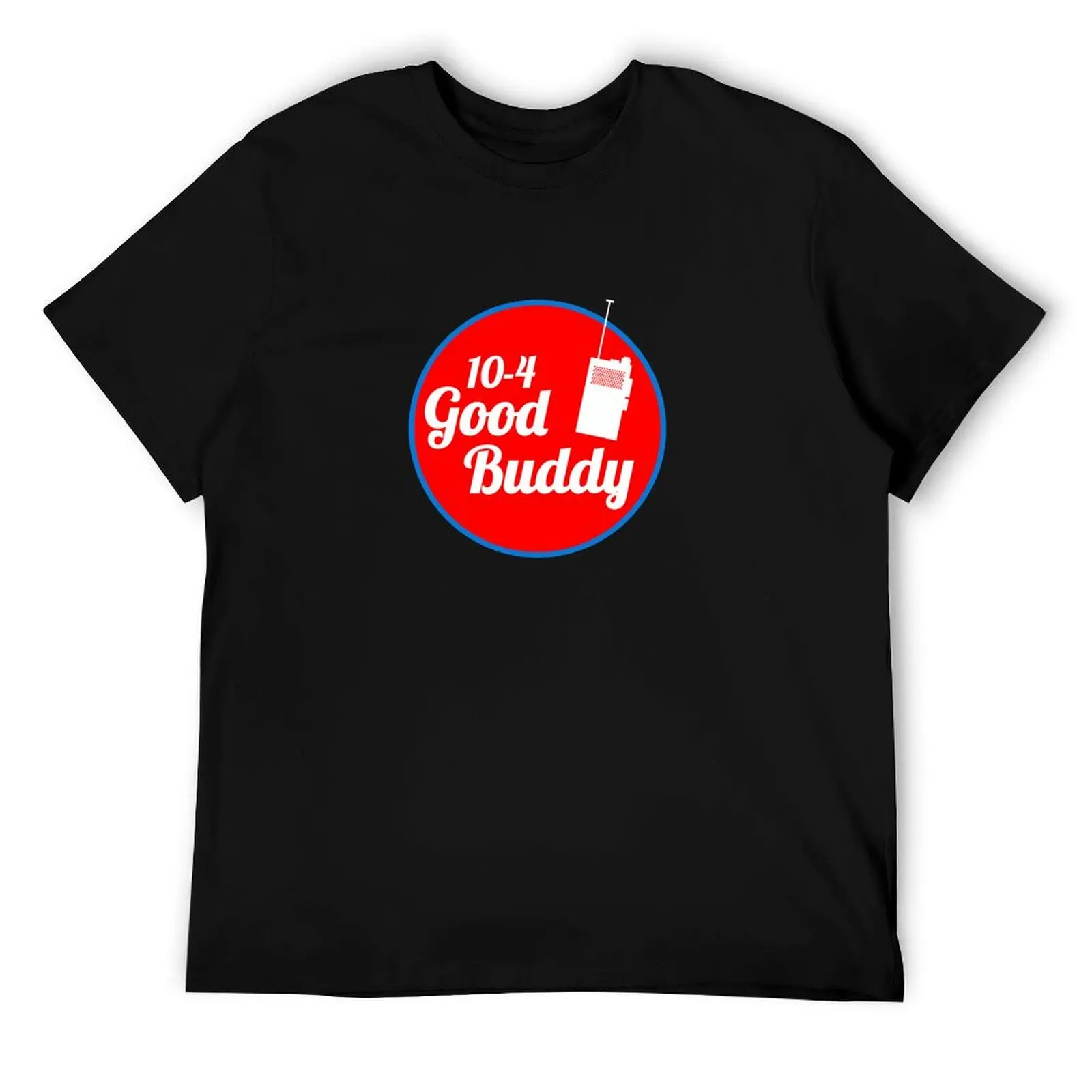 

10-4 GOOD BUDDY CB Radio Semi Trucker Driver Graphic T-Shirt funny t shirts dark humor man t shirt cotton T-Shirt