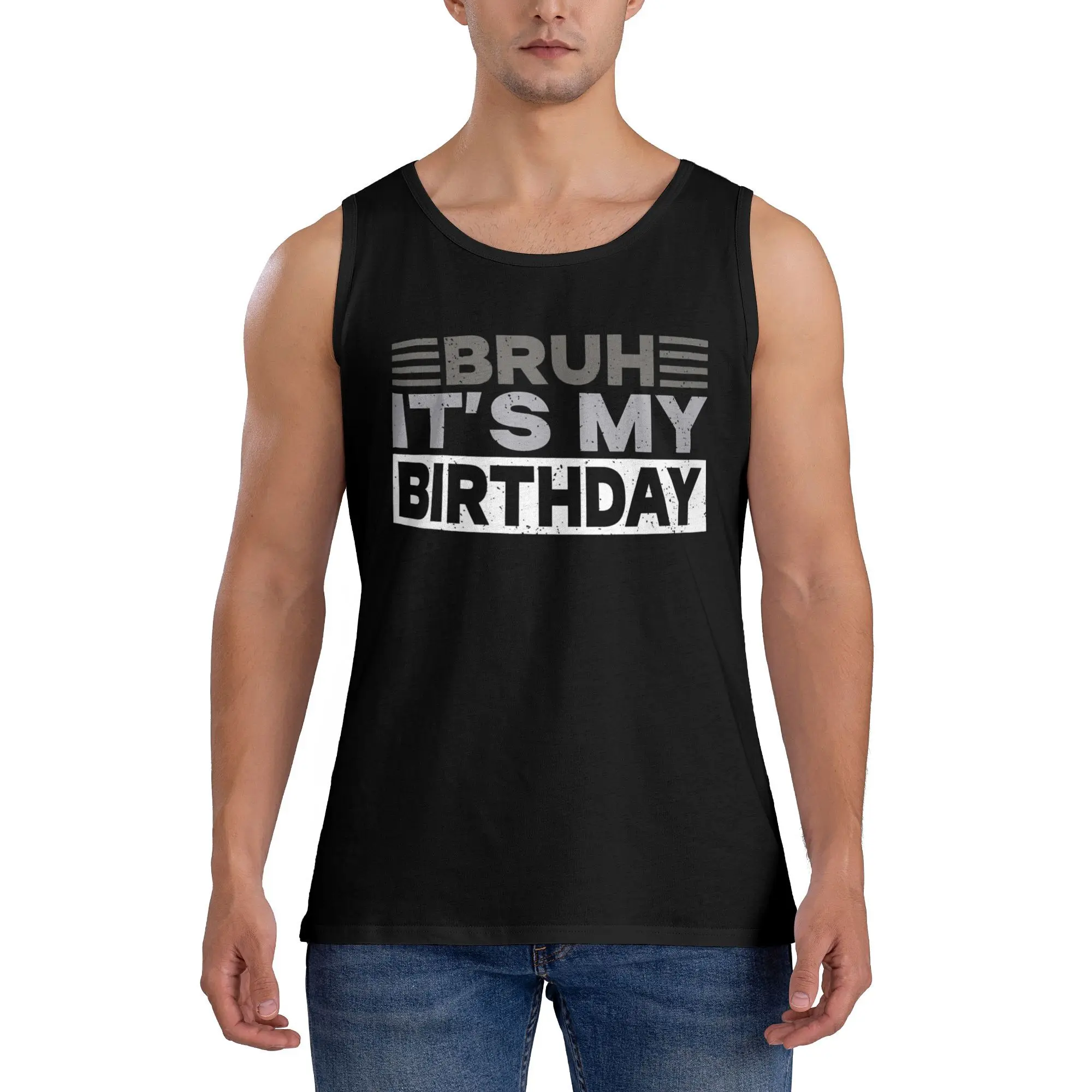 

Bruh Its My Birthday Tank Top Males Gym Oversized Tops Daily Muscle Custom Sleeveless Vests