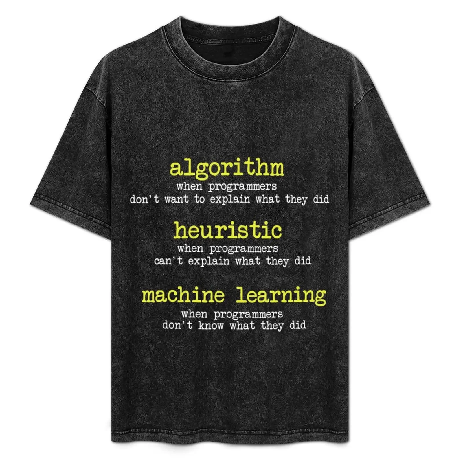 

Programmers Funny Algorithm Heuristic Machine Learning T-Shirt Labor Work Casual T-Shirt