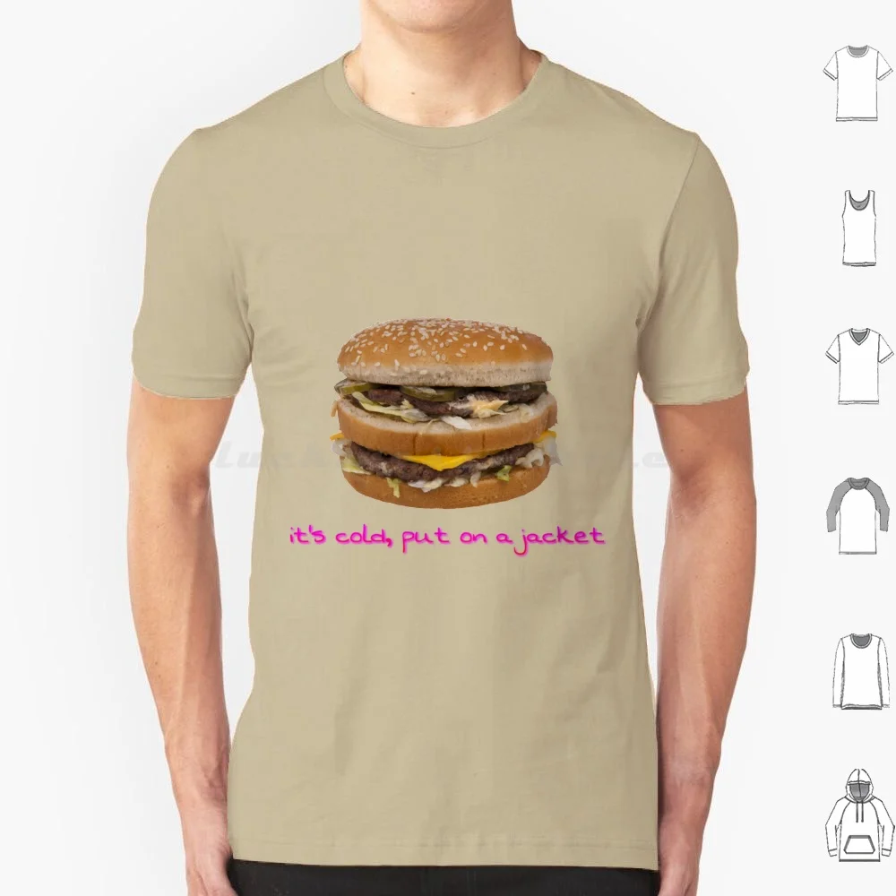 Even I Need A Jacket T Shirt Cotton Men Women DIY Print Big Burger Hamburger Food Fast Food Cold Jacket Mmm Microwave Surreal