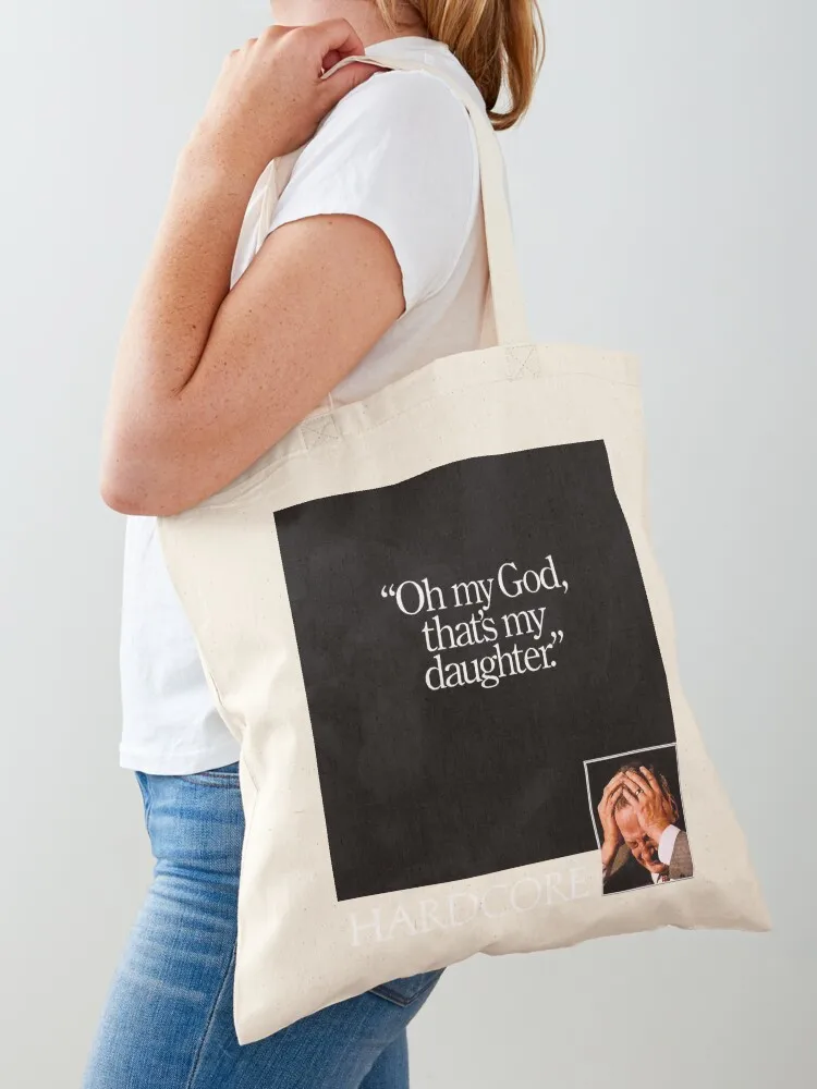 

hardcore Oh my God, that's my daughter. Tote Bag hand bags canvas tote bag eco bag folding Custom