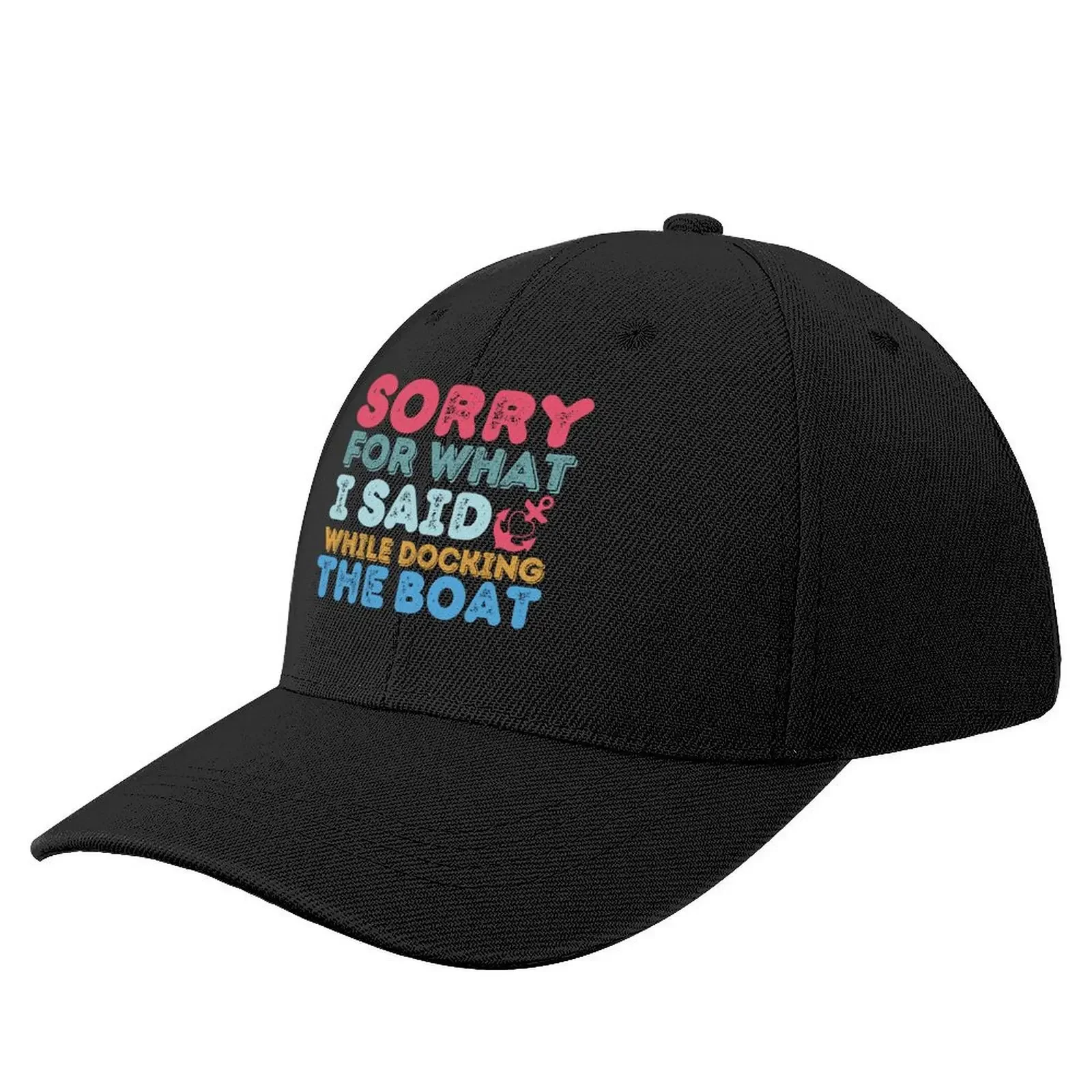 

Sorry For What I Said While Docking The Boat | Funny Saying Baseball Cap Sun Cap Streetwear New In Hat Golf Golf Women Men's