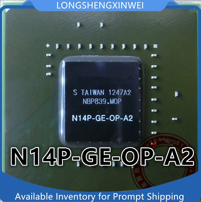 

1PCS N14P-GE-OP-A2 N14P-GE-0P-A2 N14E-GE-W-A2 BGA New IC Chip Original in Stock