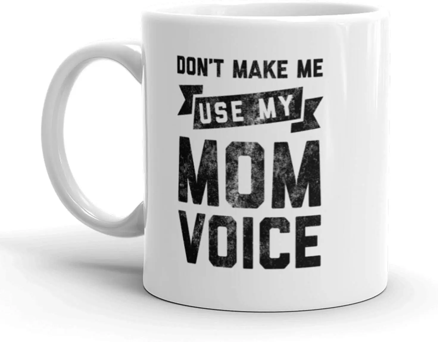 

Crazy Dog T-Shirts Don't Make Me Use My Mom Voice Coffee Mug Funny Mother's Day Ceramic Cup-11oz