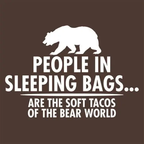 People in Sleeping Bags are Soft Tacos of The Bear World Mens Very Funny T Shirt