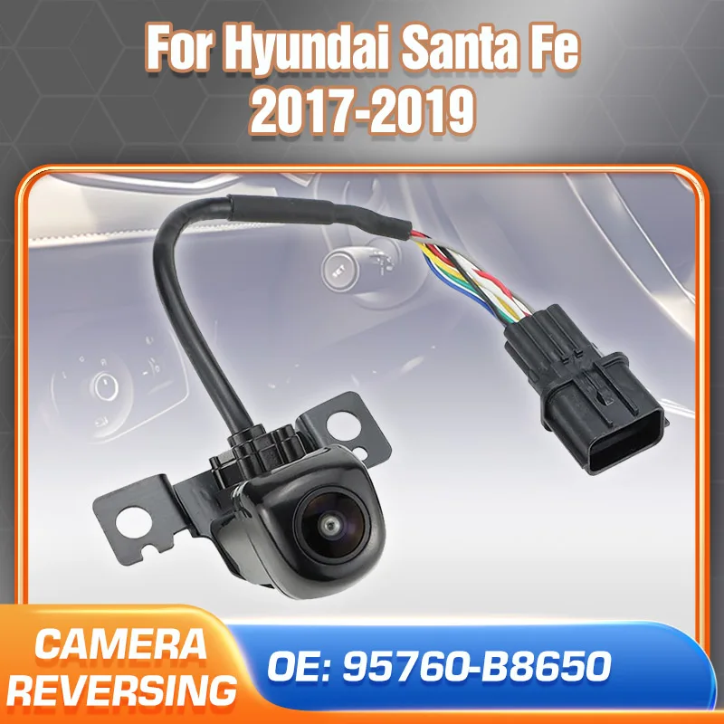 

95760-B8650 Car Reversing Camera For Hyundai Santa Fe 2017 2018 2019 Rear View Backup Safety Camera 95760-B8641 Accessories