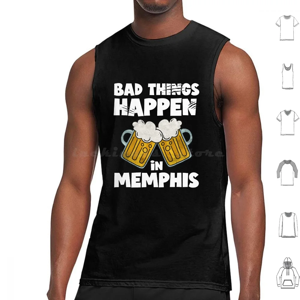 Bad Things Happen In Memphis Tank Tops Vest Sleeveless Memphis Tennessee Nashville Grizzlies Retro Memphis Funny Memphis