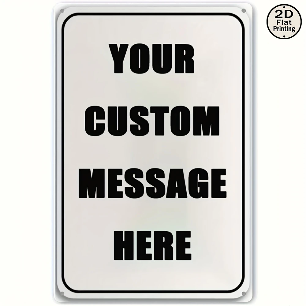 Custom Metal Tin Sign Personalized Your Own Text Message Logo Image 8x12 Inch 20*30cm 2D Flat Printing Vintage Rustic Wall Plaqu