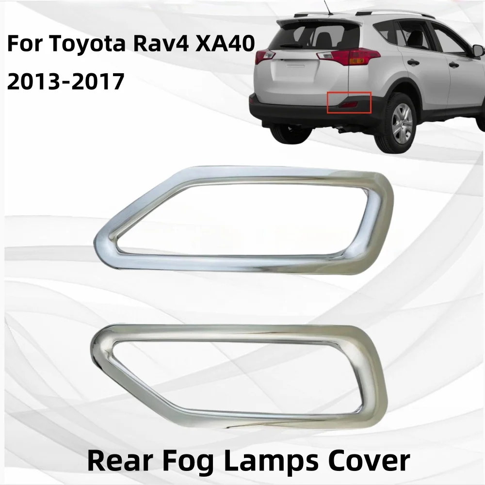 

Hight-quality Car Exterior Chrome Rear Fog Lamps Cover For Toyota Rav4 XA40 2013 2014 2015 2016 2017 Cars Accessories