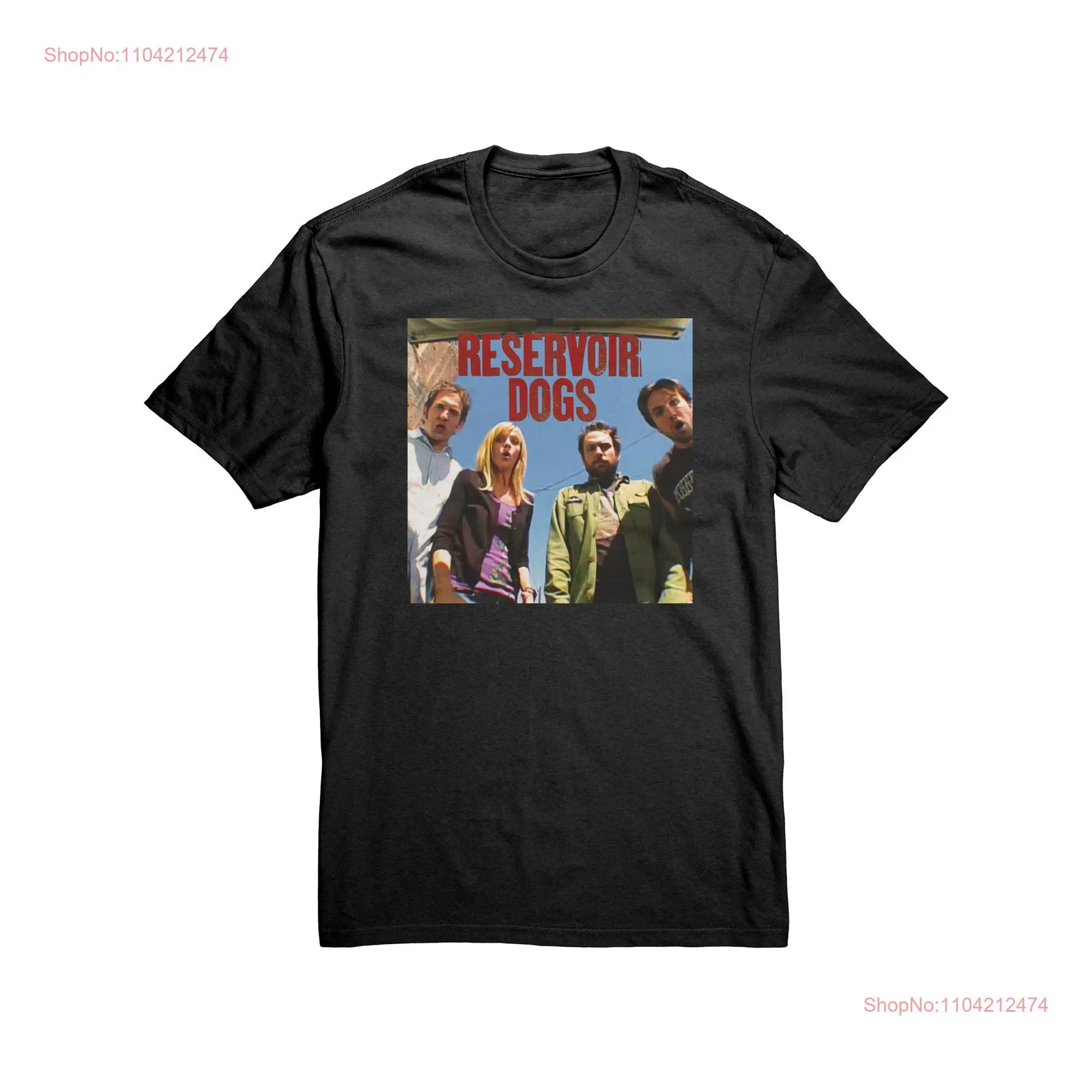 Reservoir Dogs Always Sunny T shirt long or short sleeves