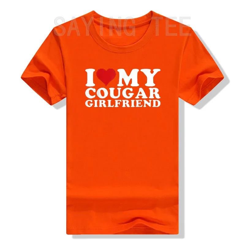 I Love My Cougar Girlfriend I-Heart-My-Cougar-Girlfriend GF T-Shirt Funny Letters Printed Sayings Quote Graphic Tee Tops Gifts