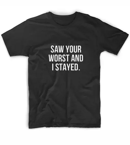 2024 Summer Novely Saw Your Worst And I Stayed Letters Women tshirt Cotton Casual Funny t shirt For Lady Girl Top Tee y2k top