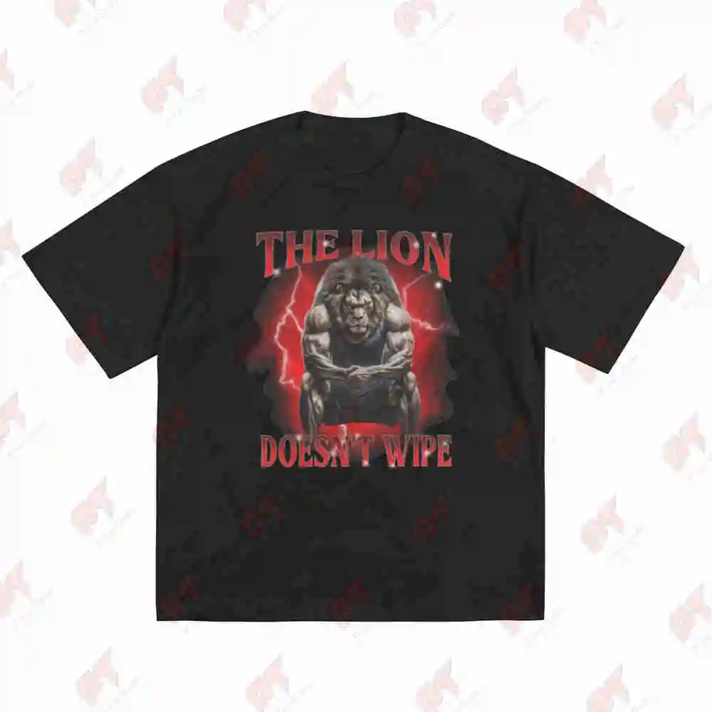 The Lion Doesn't Wipe Short Sleeve Tee 100% Cotton T-Shirt